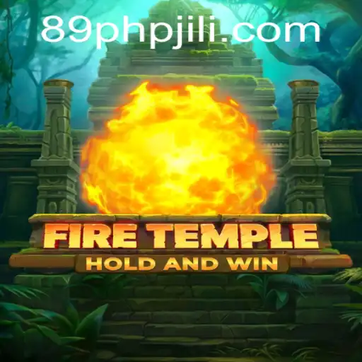 Embark on a Fiery Adventure: Exploring 'FireTemple' and Unlocking the Mysteries of 89PHP